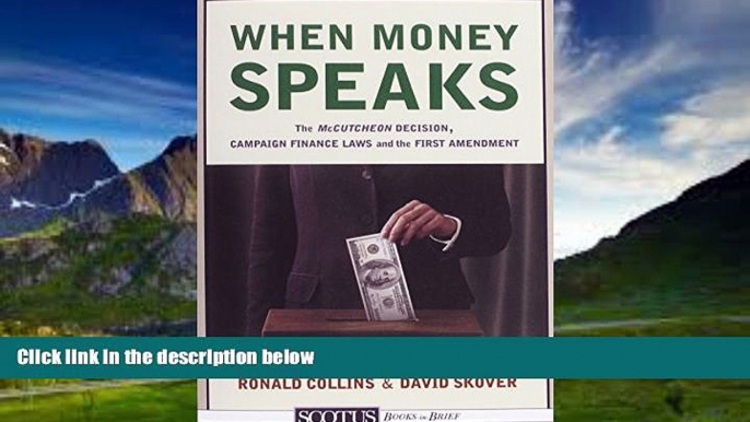 Big Deals  When Money Speaks: The McCutcheon Decision, Campaign Finance Laws, and the First