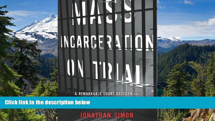 READ FULL  Mass Incarceration on Trial: A Remarkable Court Decision and the Future of Prisons in