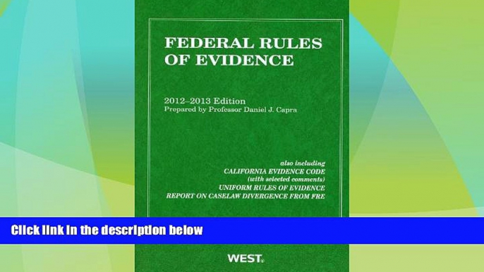 Big Deals  Federal Rules of Evidence, 2012-2013 with Evidence Map  Full Read Most Wanted