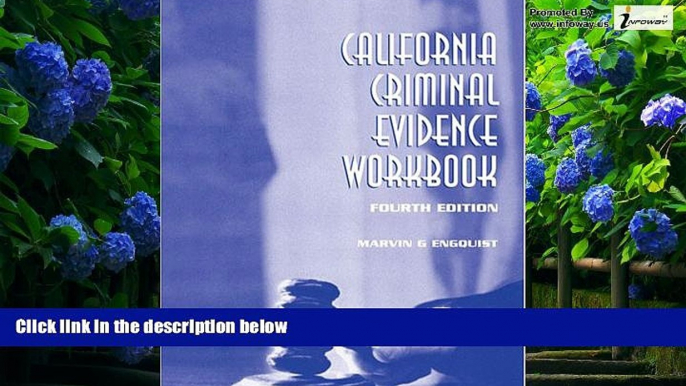 Big Deals  CALIFORNIA CRIMINAL EVIDENCE WORKBOOK  Full Ebooks Most Wanted