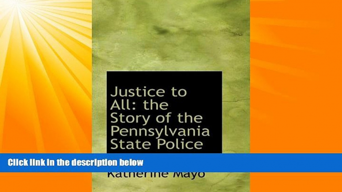 Books to Read  Justice to All: the Story of the Pennsylvania State Police  Best Seller Books Most