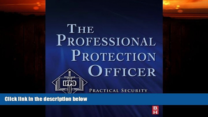 Books to Read  The Professional Protection Officer: Practical Security Strategies and Emerging