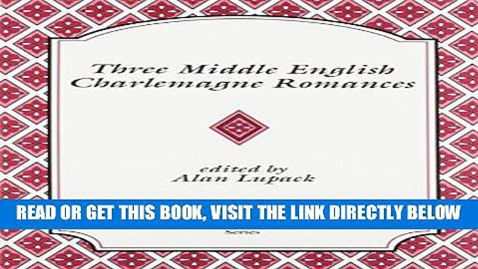 [READ] EBOOK Three Middle English Charlemagne Romances: The Sultan of Babylon, the Siege of Milan,