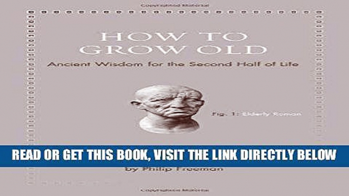 Best Seller How to Grow Old: Ancient Wisdom for the Second Half of Life Free Download