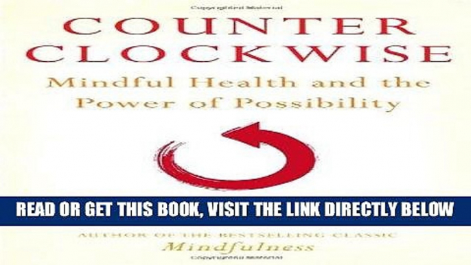 Ebook Counterclockwise: Mindful Health and the Power of Possibility Free Read