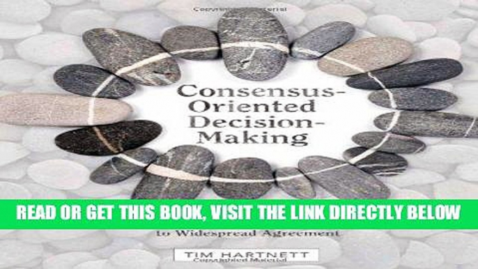 [New] Ebook Consensus-Oriented Decision-Making: The CODM Model for Facilitating Groups to