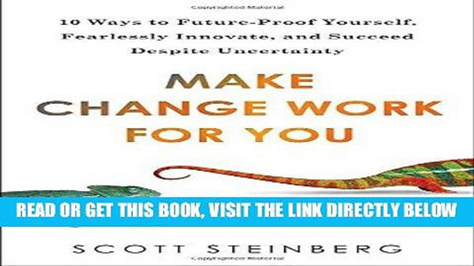 [New] Ebook Make Change Work for You: 10 Ways to Future-Proof Yourself, Fearlessly Innovate, and