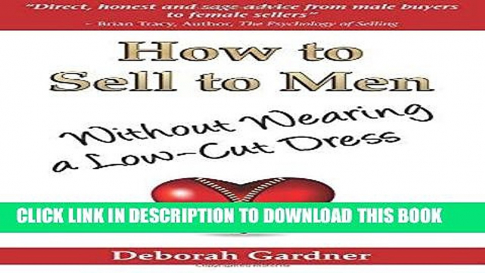 [PDF] How to Sell to Men Without Wearing a Low-Cut Dress Download online