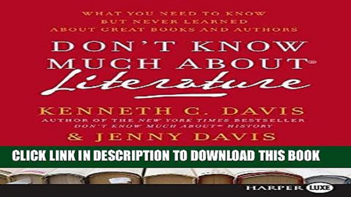 Read Now Don t Know Much About Literature: What You Need to Know but Never Learned About Great