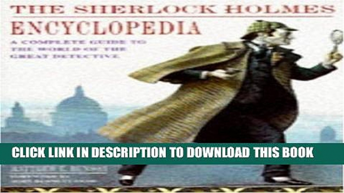 Read Now Encyclopedia of Sherlock Holmes: A Complete Guide to the World of the Great Detective