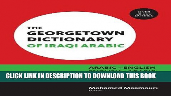 Read Now The Georgetown Dictionary of Iraqi Arabic: Arabic-English, English-Arabic (Arabic