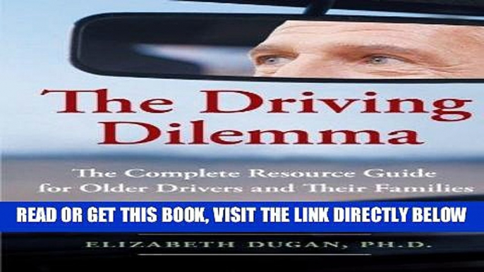 Best Seller The Driving Dilemma: The Complete Resource Guide for Older Drivers and Their Families