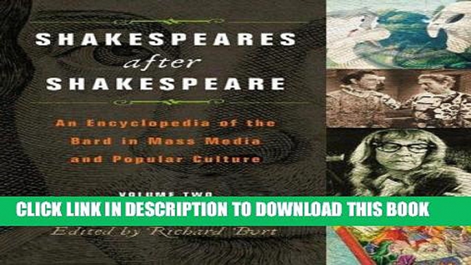 Read Now Shakespeares after Shakespeare [2 volumes]: An Encyclopedia of the Bard in Mass Media and