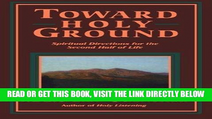 Best Seller Toward Holy Ground: Spiritual Directions for the Second Half of Life Free Read