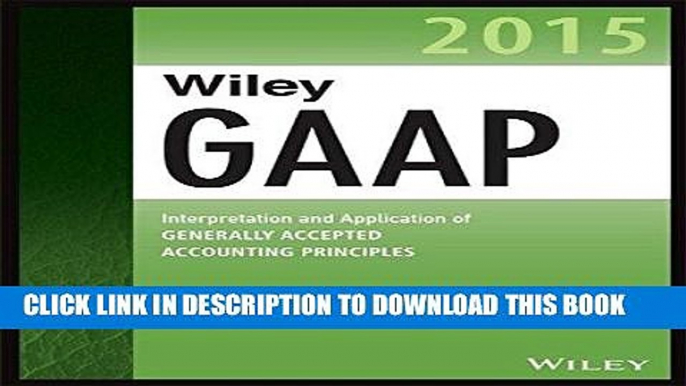 Read Now Wiley GAAP 2015: Interpretation and Application of Generally Accepted Accounting