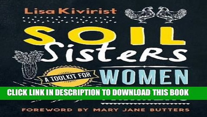 [New] Ebook Soil Sisters: A Toolkit for Women Farmers Free Read