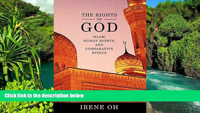 READ FULL  The Rights of God: Islam, Human Rights, and Comparative Ethics (Advancing Human