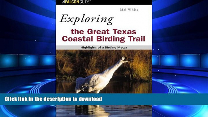 READ ONLINE Exploring the Great Texas Coastal Birding Trail: Highlights of a Birding Mecca