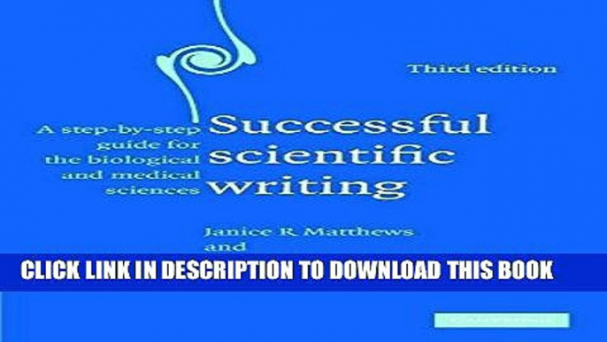 Read Now Successful Scientific Writing: A Step-by-Step Guide for the Biological and Medical