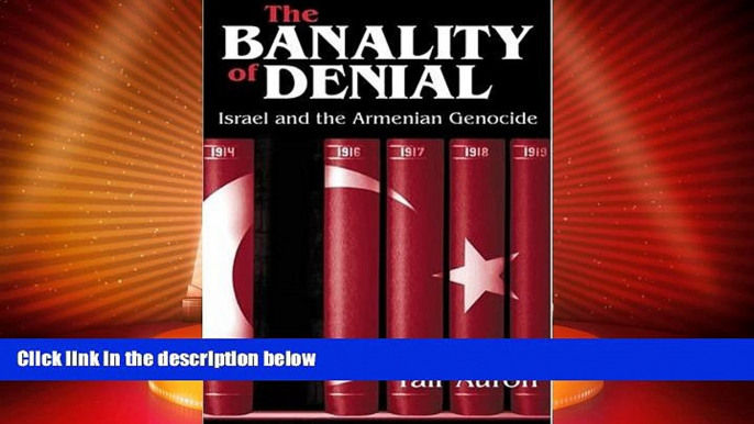 Big Deals  The Banality of Denial: Israel and the Armenian Genocide  Full Read Most Wanted