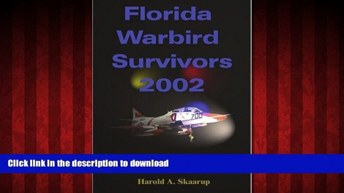 READ THE NEW BOOK Florida Warbird Survivors 2002: A Handbook on where to find them PREMIUM BOOK