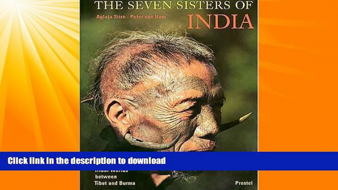 FAVORITE BOOK  The Seven Sisters of India: Tribal Worlds Between Tibet and Burma (African,