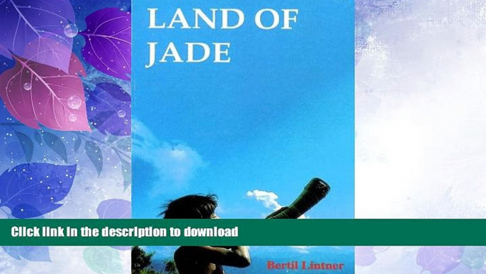 READ  Land of Jade. A Journey from India through Northern Burma to China  GET PDF