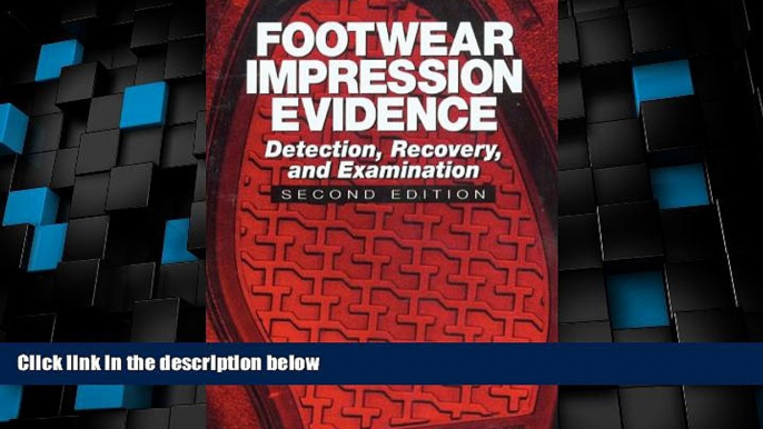 Big Deals  Footwear Impression Evidence: Detection, Recovery and Examination, SECOND EDITION