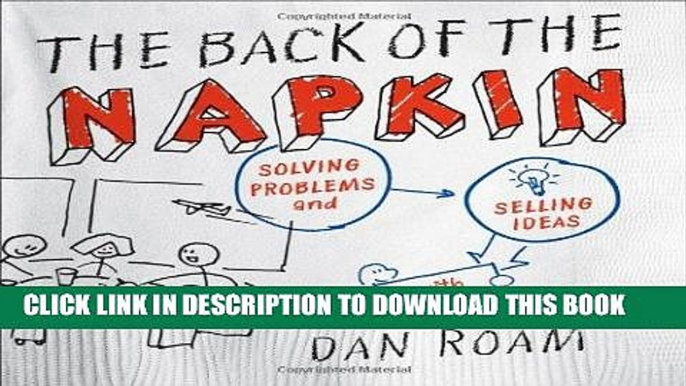 [New] Ebook The Back of the Napkin: Solving Problems and Selling Ideas with Pictures Free Read