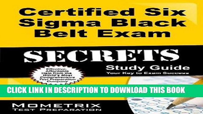 Read Now Certified Six Sigma Black Belt Exam Secrets Study Guide: CSSBB Test Review for the Six