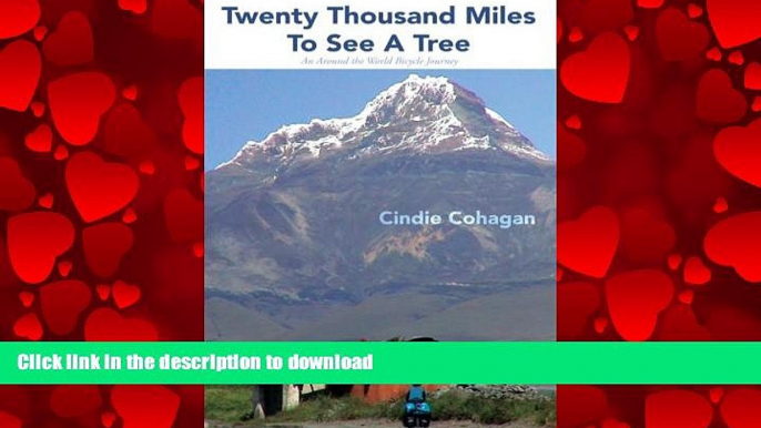 READ THE NEW BOOK Twenty Thousand Miles to See a Tree: An Around the World Bicycle Journey READ