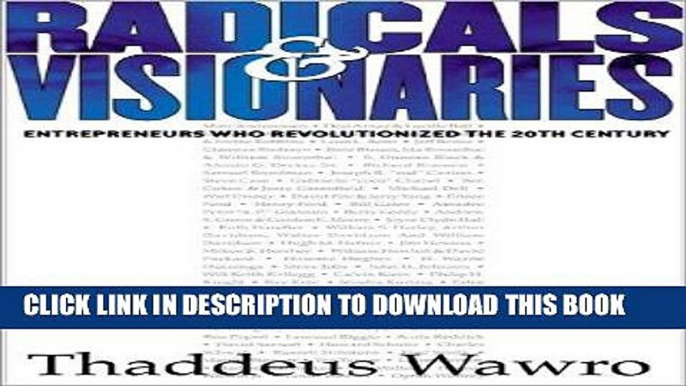 [New] Ebook Radicals   Visionaries: Entrepreneurs Who Revolutionized the 20th Century Free Online