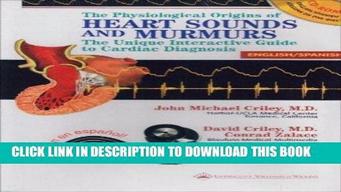 Read Now The Physiological Origins of Heart Sounds and Murmurs: The Unique Interactive Guide to