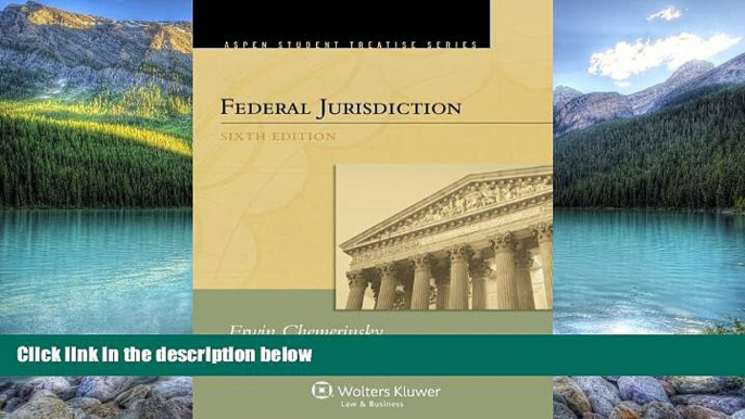 Books to Read  Federal Jurisdiction, Sixth Edition (Aspen Student Treatise Series)  Best Seller