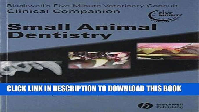 Read Now Blackwell s Five-Minute Veterinary Consult Clinical Companion Small Animal Dentistry