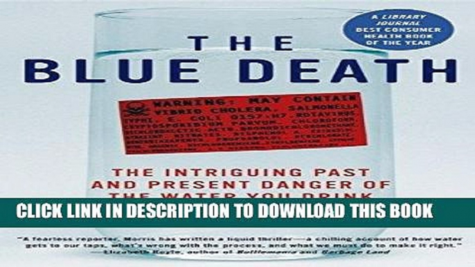 [PDF] The Blue Death: The Intriguing Past and Present Danger of the Water You Drink Full Colection