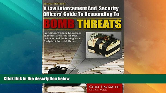 Big Deals  A Law Enforcement and Security Officers  Guide to Responding to Bomb Threats: Providing