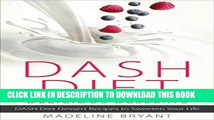 Best Seller DASH Diet: Delicious Desserts: The Ultimate Guide for the DASH Diet Sweet-Tooth - DASH