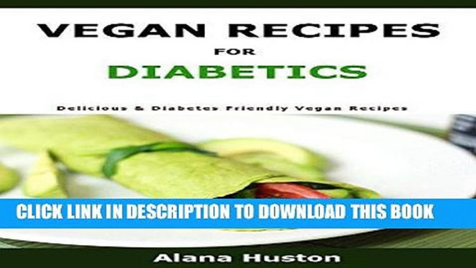 Ebook Vegan Recipes For Diabetics: Delicious   Diabetes Friendly Vegan Recipes Free Read