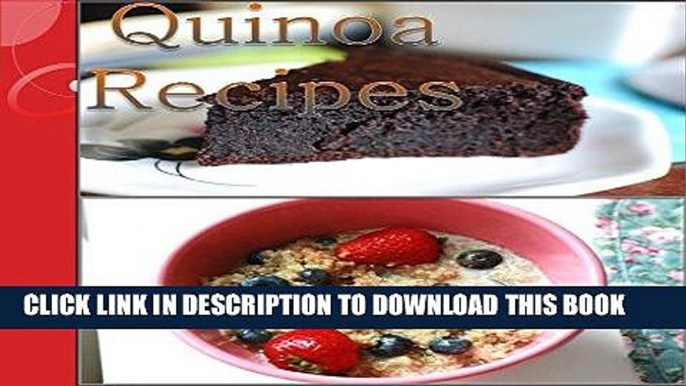 Best Seller Quinoa: 106 Healthy, Simple and Delicious Quinoa Recipes for Breakfast, Salads, Soup,