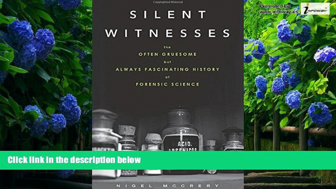 Big Deals  Silent Witnesses: The Often Gruesome but Always Fascinating History of Forensic