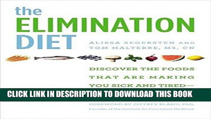 Ebook The Elimination Diet: Discover the Foods That Are Making You Sick and Tired--and Feel Better