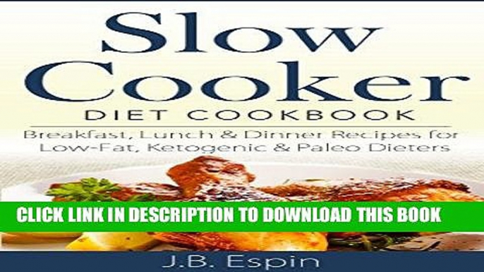 Best Seller Slow Cooker Diet Cookbook: Breakfast, Lunch   Dinner Recipes for Low-Fat, Ketogenic