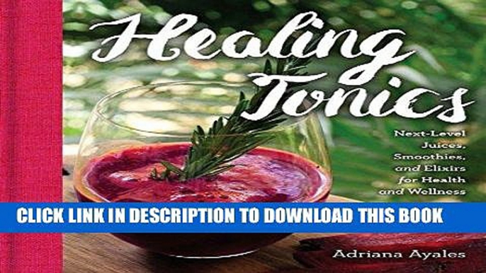 Best Seller Healing Tonics: Next-Level Juices, Smoothies, and Elixirs for Health and Wellness Free