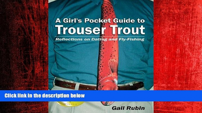 EBOOK ONLINE  A Girl s Pocket Guide to Trouser Trout: Reflections on Dating and Fly-Fishing READ