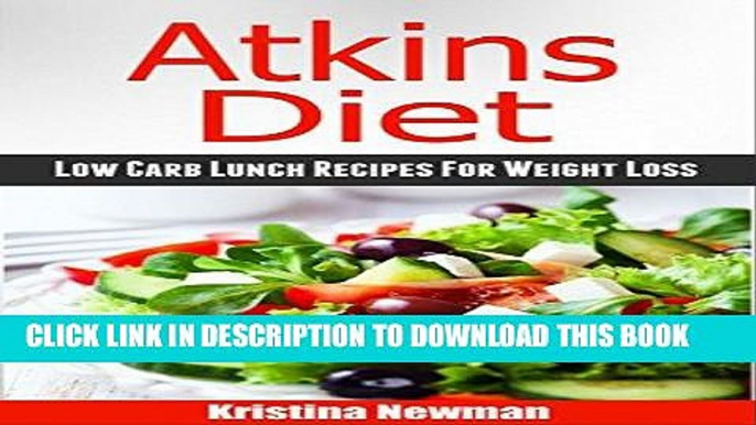 Ebook Atkins Diet Recipes: Low Carb Lunch Recipes For Weight Loss   Better Health: Atkins Diet,