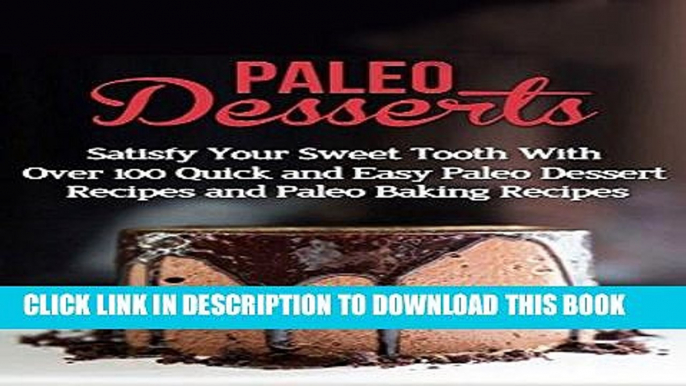 Best Seller Paleo Desserts: Satisfy Your Sweet Tooth With Over 100 Quick and Easy Paleo Dessert