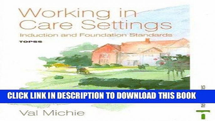 [READ] EBOOK Working in Care Settings: Induction and Foundation Standards ONLINE COLLECTION