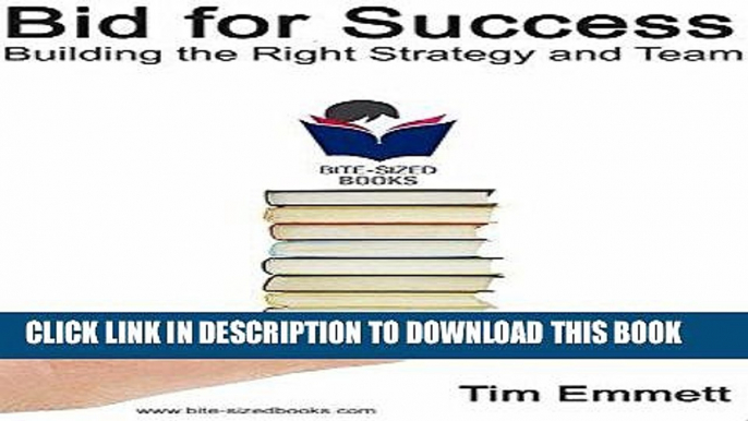 Best Seller Bid for Success: Building the Right Strategy and Team (Bite-Sized Books Book 9) Free