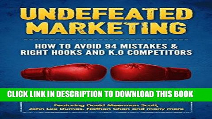 Ebook Undefeated Marketing: How to Avoid 94 Mistakes   Right Hooks and K.O. Competitors Free